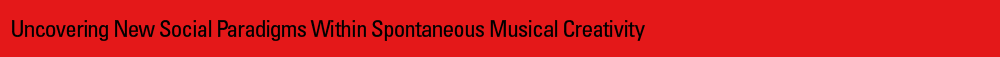 Uncovering New Social Paradigms Within Spontaneous Musical Creativity