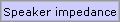 Speaker impedance