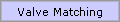 Valve Matching